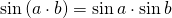 \sin{(a\cdot b)} = \sin{a} \cdot \sin{b}